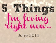 Emily Bites: Things I'm Loving Right Now - June 2014